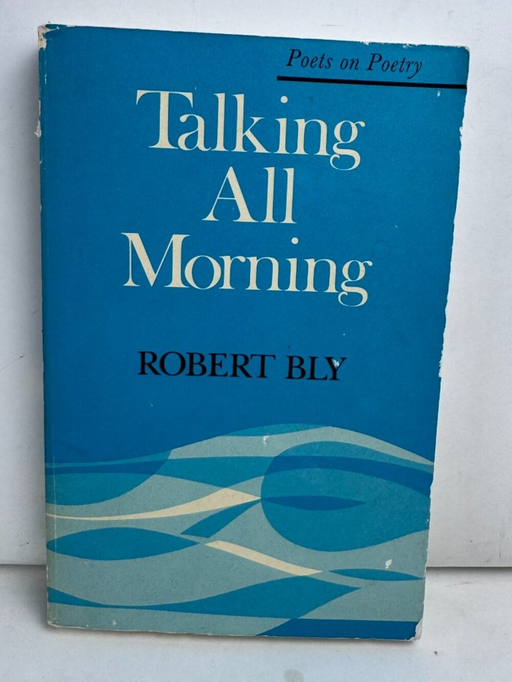 Talking All Morning Robert Bly Poets on Poetry 0-472-15760-4 PB Book Spine Wear